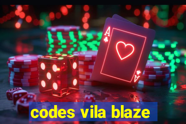 codes vila blaze